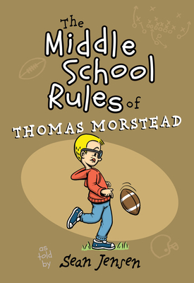 The Middle School Rules of Thomas Morstead - Jensen, Sean, and Morstead, Thomas