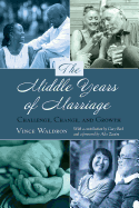 The Middle Years of Marriage: Challenge, Change, and Growth