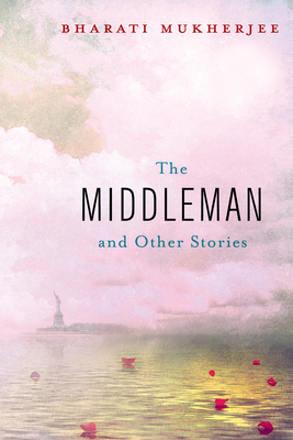 The Middleman and Other Stories - Mukherjee, Bharati