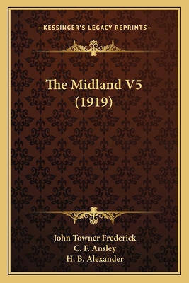 The Midland V5 (1919) - Frederick, John Towner (Editor), and Ansley, C F (Editor), and Alexander, H B (Editor)