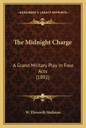 The Midnight Charge: A Grand Military Play in Four Acts (1892)