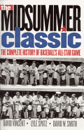 The Midsummer Classic: The Complete History of Baseball's All-Star Game