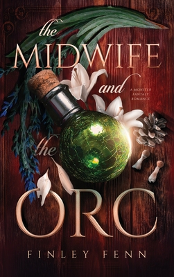 The Midwife and the Orc: A Monster Fantasy Romance - Fenn, Finley