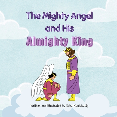 The Mighty Angel and His Almighty King - Sabu Kunjukutty