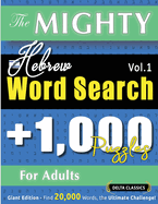 The Mighty Hebrew Word Search - 1,000 Puzzles for Adults - Delta Classics - Giant Edition - Find 20,000 Words, the Ultimate Challenge!