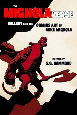 The Mignolaverse: Hellboy and the Comics Art of Mike Mignola - Cederlund, Scott, and Hall, Stefan, and Knopf, Christina M