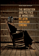 The Migration and Politics of Monsters in Latin American Cinema