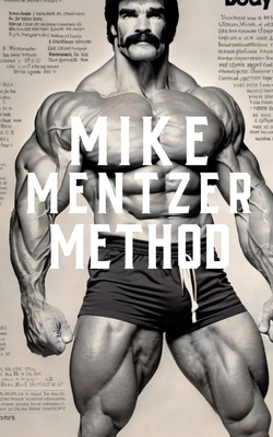 The Mike Mentzer Method: Mike Mentzer High-Intensity Training Principles - Publishing, Fitness Research