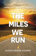 The Miles We Run: Lessons From The Arena Of Resilience