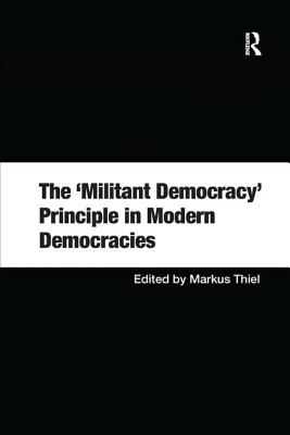 The 'Militant Democracy' Principle in Modern Democracies - Thiel, Markus (Editor)