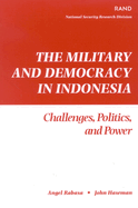 The Military and Democracy in Indonesia: Challenges, Politics, and Power
