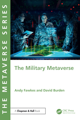 The Military Metaverse - Fawkes, Andy, and Burden, David