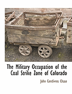 The Military Occupation of the Coal Strike Zone of Colorado