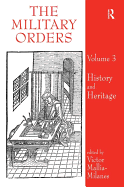 The Military Orders Volume III: History and Heritage