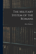 The Military System of the Romans