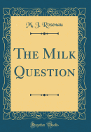 The Milk Question (Classic Reprint)