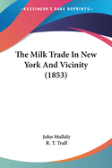 The Milk Trade In New York And Vicinity (1853)