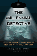 The Millennial Detective: Essays on Trends in Crime Fiction, Film and Television, 1990-2010