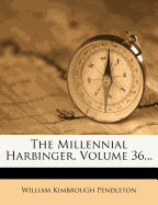 The Millennial Harbinger, Volume 36