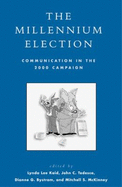 The Millennium Election: Communication in the 2000 Campaign