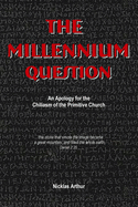 The Millennium Question: An Apology for the Chiliasm of the Primitive Church