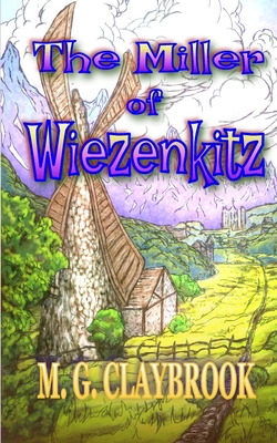 The Miller of Wiezenkitz - Claybrook, M G