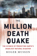 The Million Death Quake: The Science of Predicting Earth's Deadliest Natural Disaster