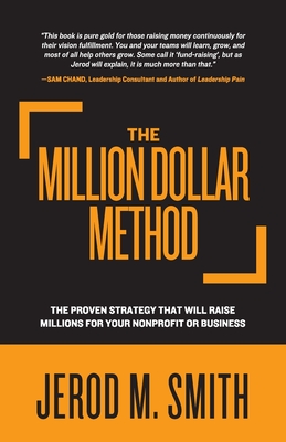 The Million Dollar Method: The proven strategy that will raise millions for your nonprofit or business - Smith, Jerod M