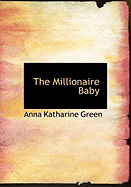 The Millionaire Baby - Green, Anna Katharine