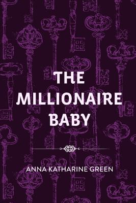 The Millionaire Baby - Green, Anna Katharine