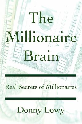 The Millionaire Brain: Real Secrets of Millionaires - Lowy, Donny