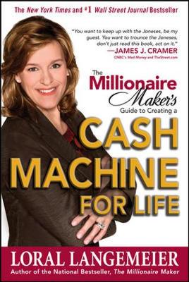 The Millionaire Maker's Guide to Creating a Cash Machine for Life - Langemeier, Loral