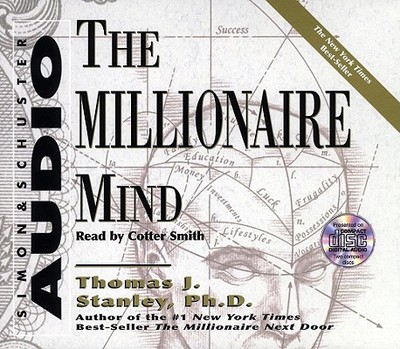 The Millionaire Mind - Stanley, Thomas J, Dr., and Smith, Cotter (Read by)