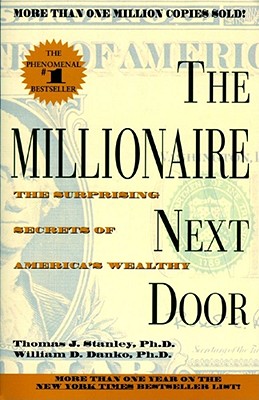 The Millionaire Next Door - Stanley, Thomas J, Dr., and Danko, William D