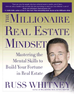 The Millionaire Real Estate Mindset: Mastering the Mental Skills to Build Your Fortune in Real Estate
