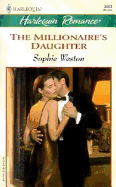 The Millionaire's Daughter - Weston, Sophie