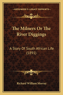 The Milners Or The River Diggings: A Story Of South African Life (1891)