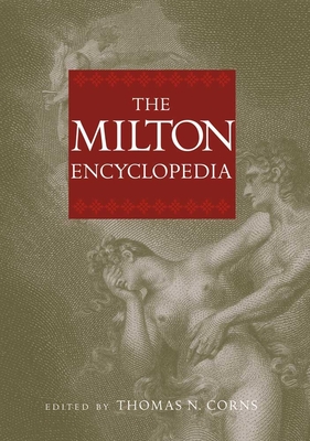 The Milton Encyclopedia - Corns, Thomas N (Editor)