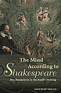 The Mind According to Shakespeare: Psychoanalysis in the Bard's Writing