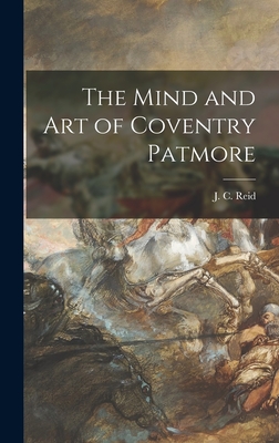 The Mind and Art of Coventry Patmore - Reid, J C (John Cowie) 1916-1972 (Creator)