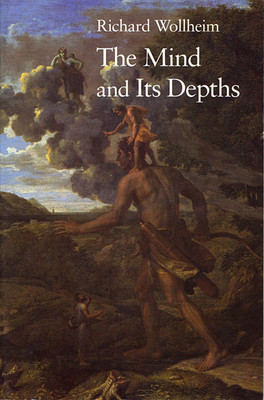 The Mind and Its Depths - Wollheim, Richard, Professor