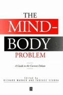 The Mind-Body Problem: A Guide to the Current Debate - Warner, Richard, Dr. (Editor), and Szubka, Tadeusz (Editor)