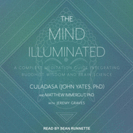 The Mind Illuminated: A Complete Meditation Guide Integrating Buddhist Wisdom and Brain Science