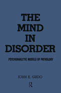 The Mind in Disorder: Psychoanalytic Models of Pathology