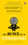 The Mind Of A Consultant:: Leveraging a Consulting Mindset for Professional Success