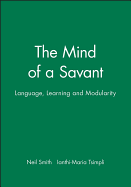 The Mind of a Savant: Language, Learning and Modularity