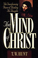 The Mind of Christ: The Transforming Power of Thinking His Thoughts