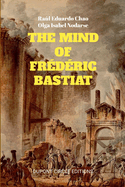 The Mind of Frdric Bastiat: The French Thinker That First Responded to the Communist Manifesto