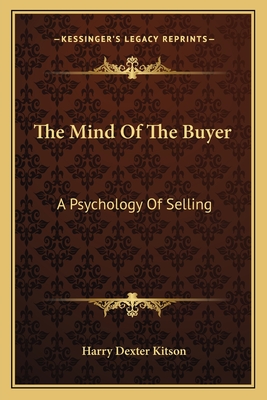 The Mind Of The Buyer: A Psychology Of Selling - Kitson, Harry Dexter