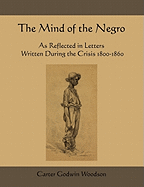 The Mind of the Negro as Reflected in Letters Written During the Crisis 1800-1860